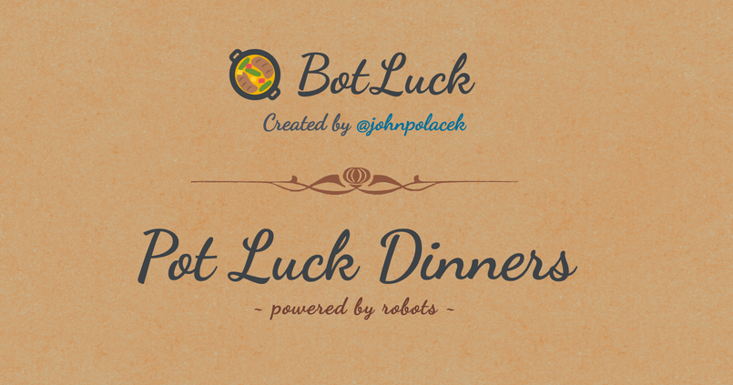 Bot Luck, pot luck dinners generated by robots