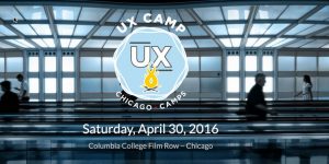 UX Camp Chicago Saturday April 30, 2016 at Columbia College Film Row